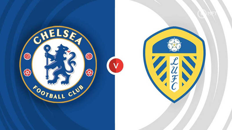 Chelsea vs Leeds: Những dữ liệu thống kê đáng chú ý