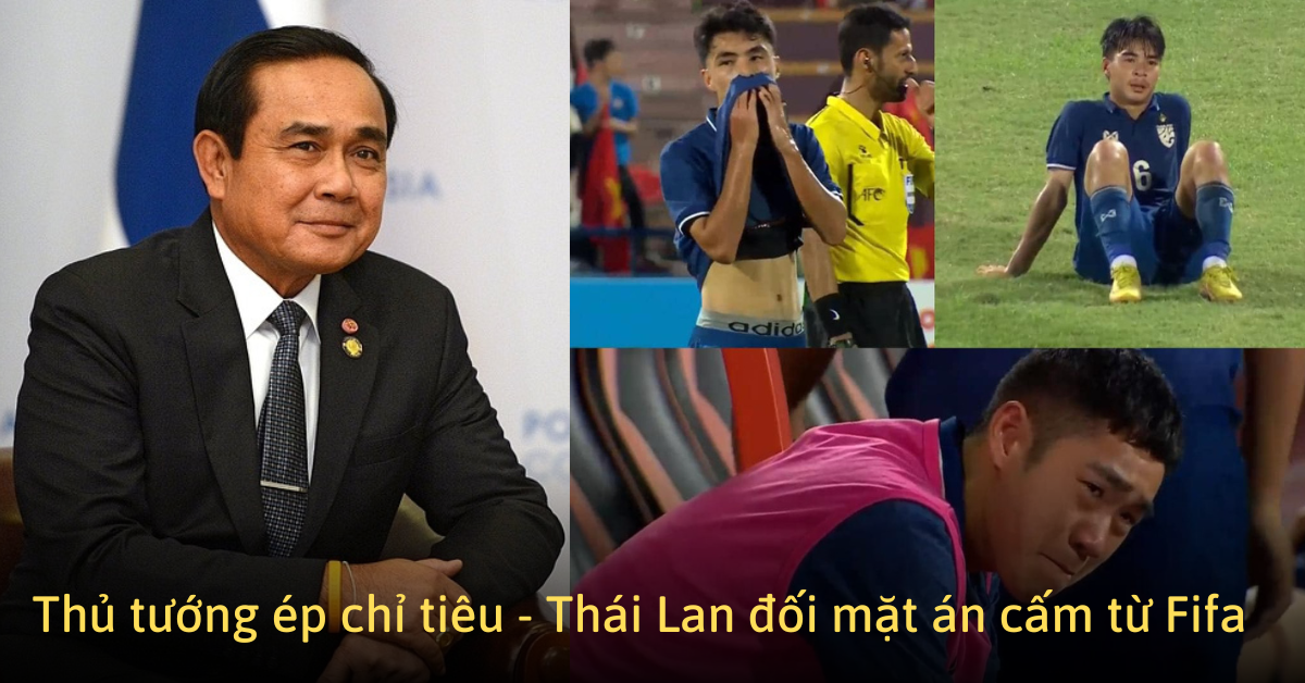 Thủ tướng can thiệp vào bóng đá – Thái Lan đứng trước nguy cơ nhận án cấm từ Fifa